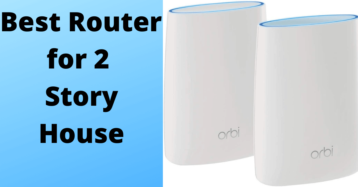 best router for 2 story house