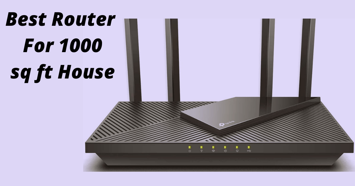 Best Router for 1000 sq ft House
